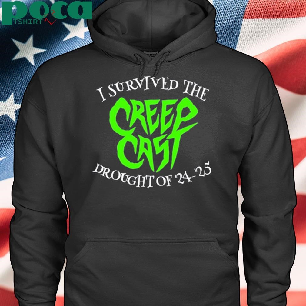 Creepcast I Survived The Creepcast Drought Of ’24 – ’25 T-Shirt