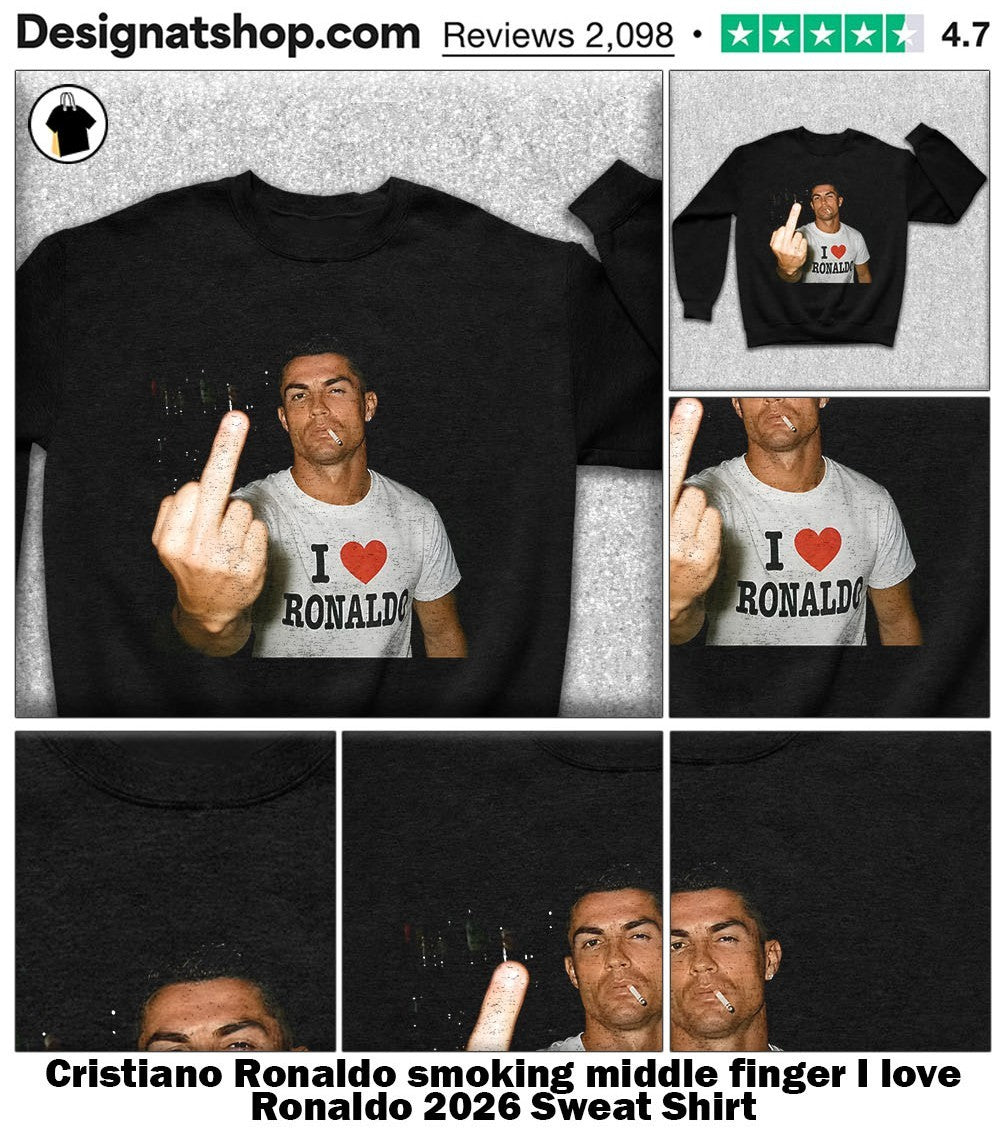 Cristiano Ronaldo smoking middle finger I love Ronaldo 2026 shirt