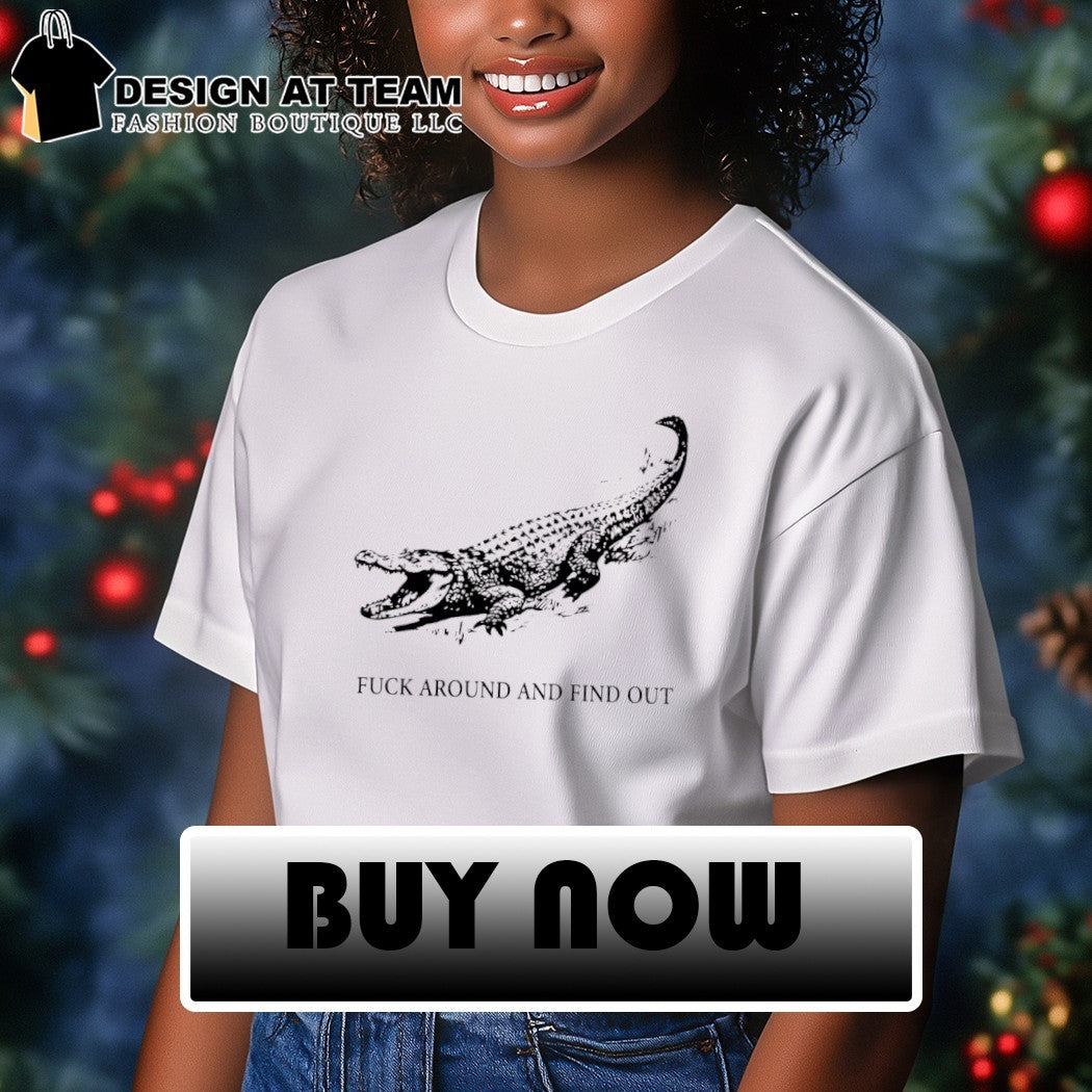 Crocodile Fuck Around and Find Out shirt
