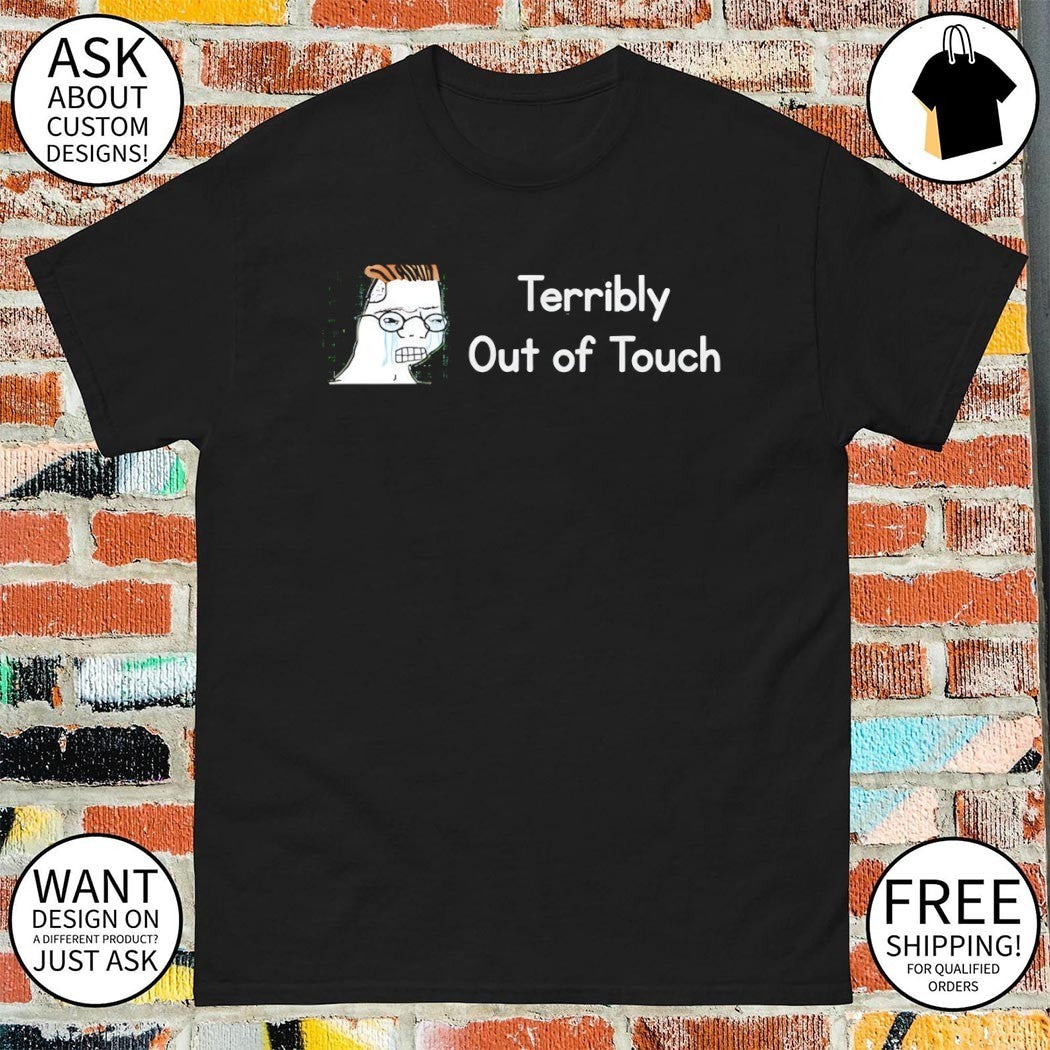 Crying Wojak Terribly Out of Touch shirt