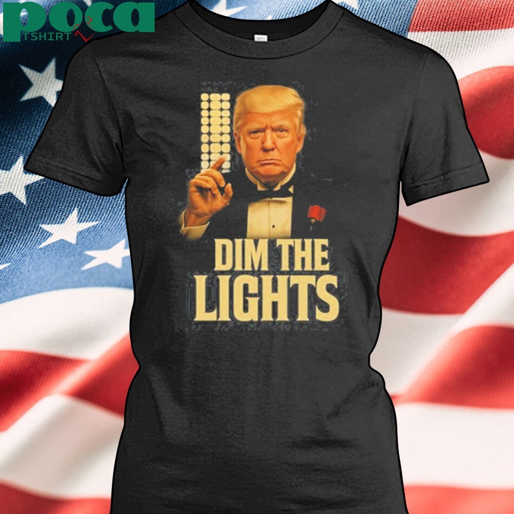 Daarnard Dim The Lights Trump Shirt