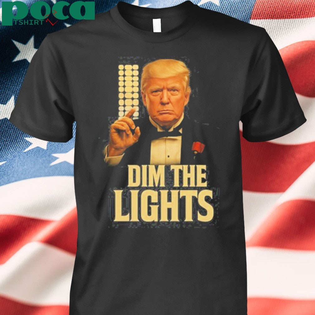 Daarnard Dim The Lights Trump Shirt