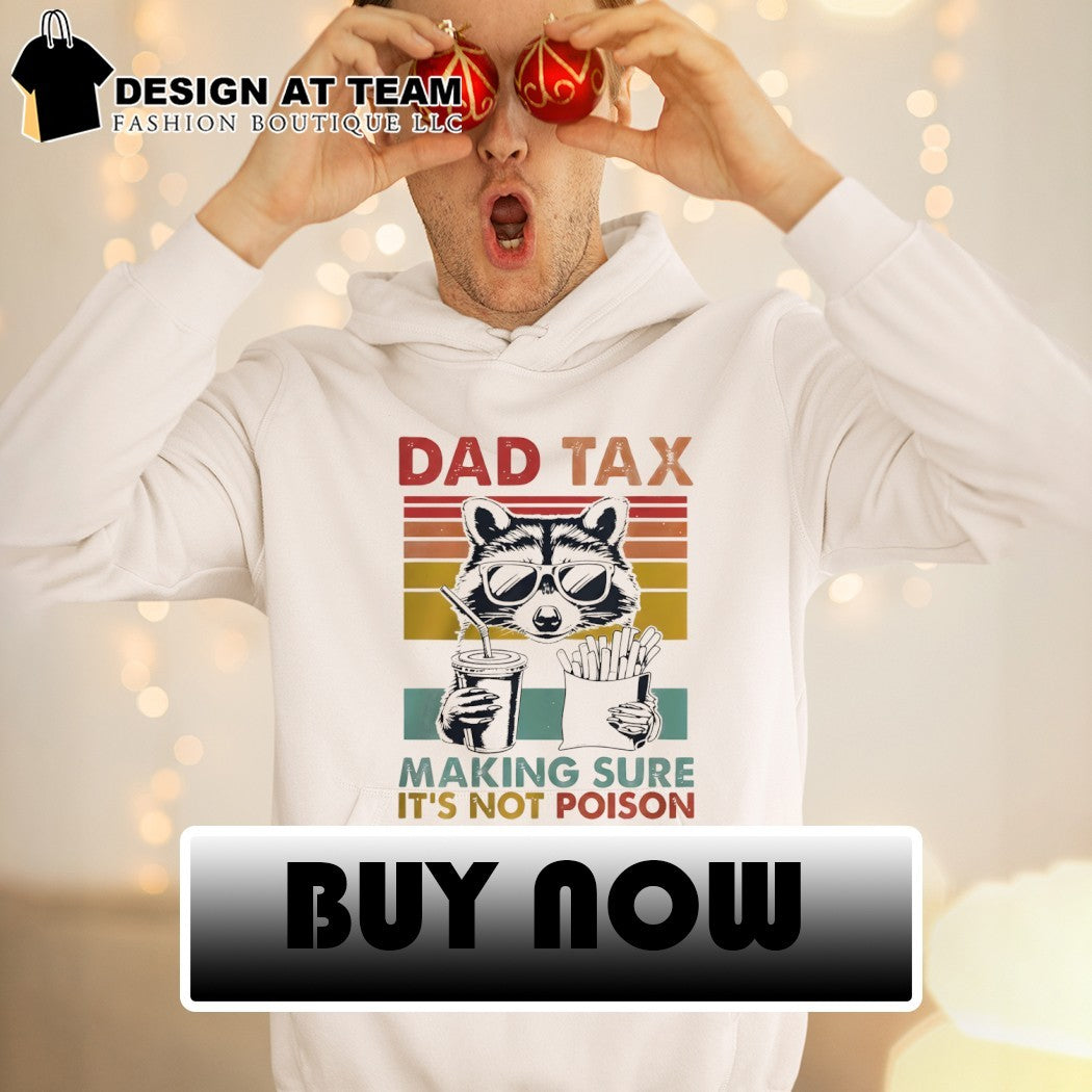 Dad Tax Racoon making sure it’s not poison Fathers Day shirt
