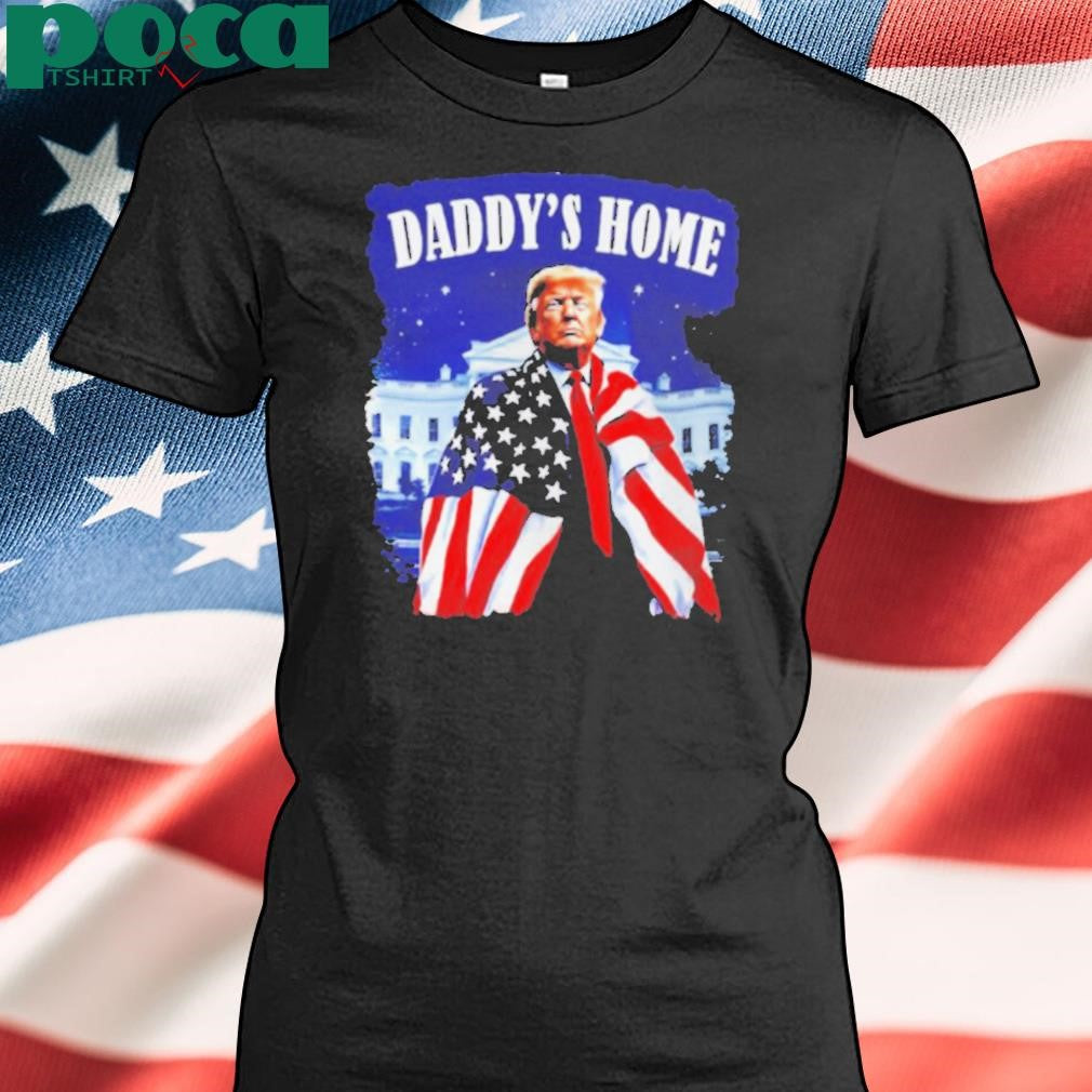 Daddy’s home 2024 Donald Trump take America back US flag shirt