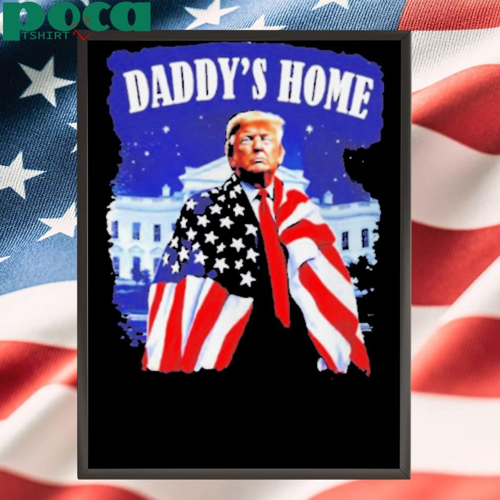Daddy’s home 2024 Donald Trump take America back US flag shirt