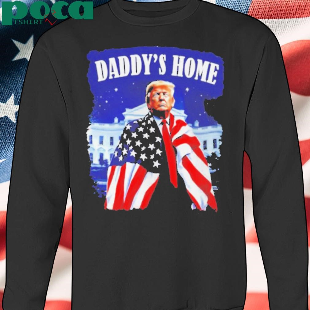 Daddy’s home 2024 Donald Trump take America back US flag shirt