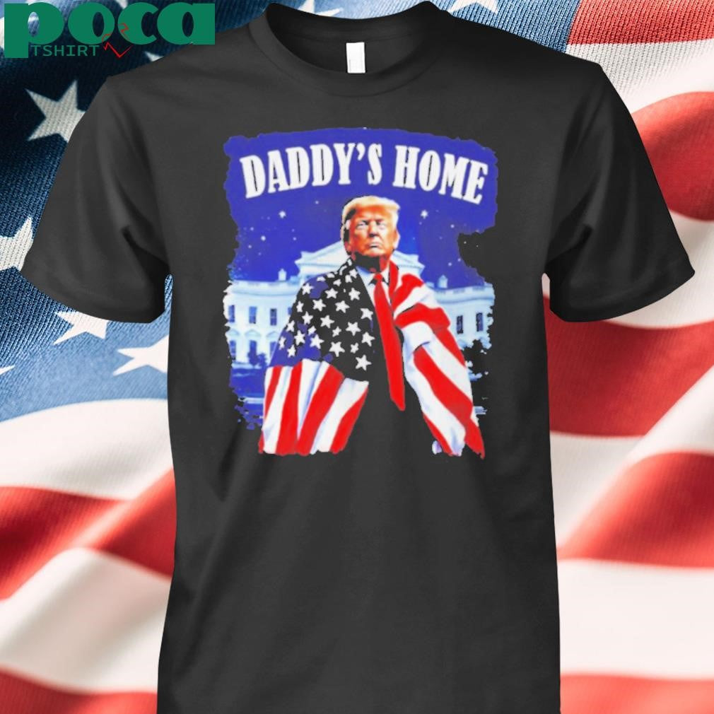 Daddy’s home 2024 Donald Trump take America back US flag shirt