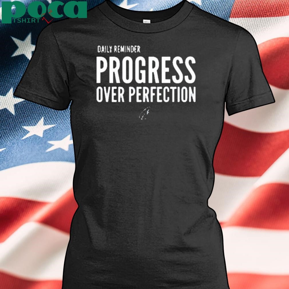 Daily Reminder Progress Over Perfection Shirt