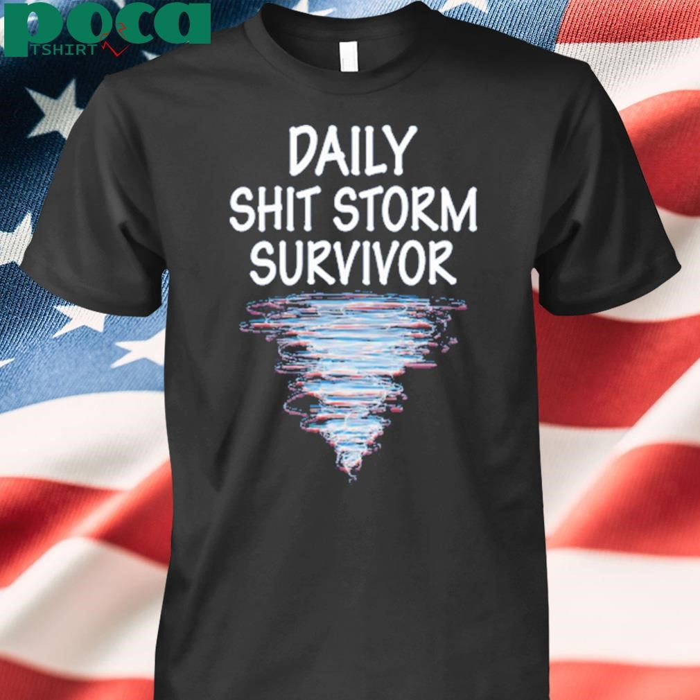 Daily Shit Storm Survivor Shirt