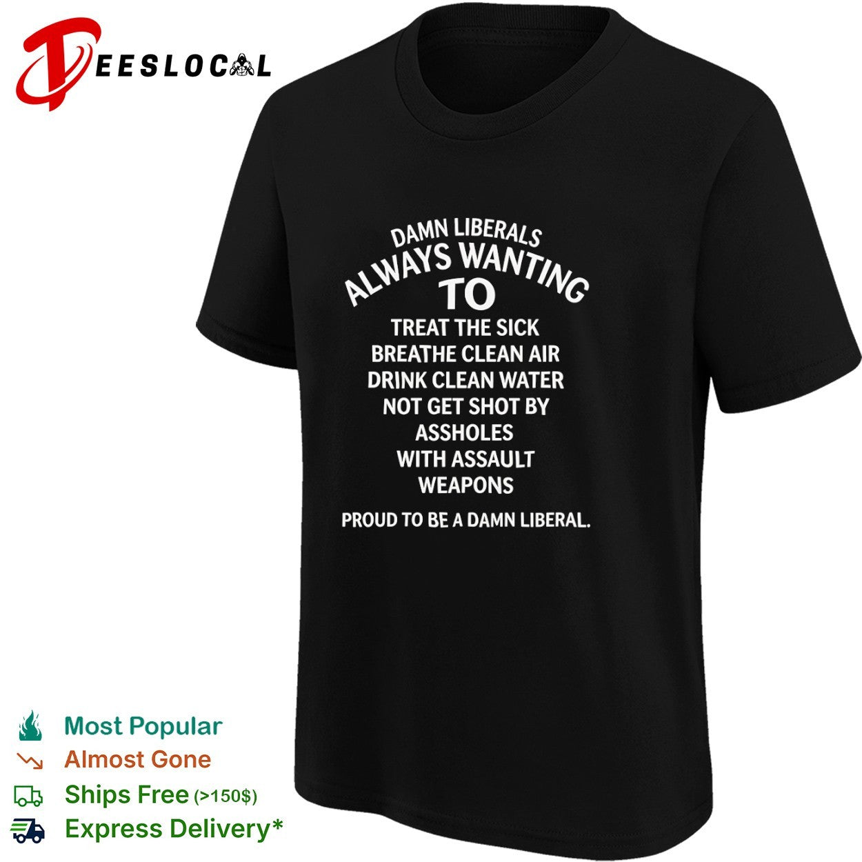 Damn Liberals Always Wanting to Treat the Sick Breathe Clean Air Drink Water shirt