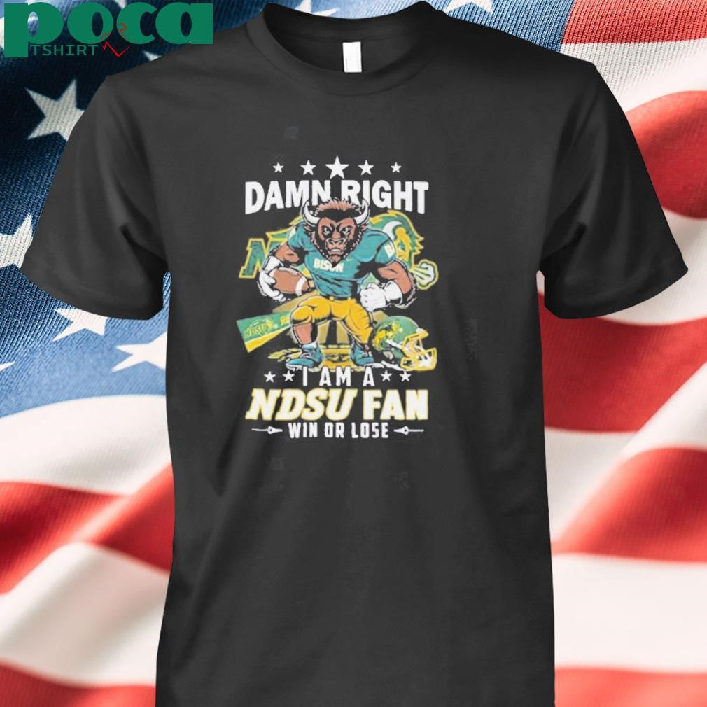 Damn Right I Am A Ndsu Fan Win Or Lose Mascot Shirt