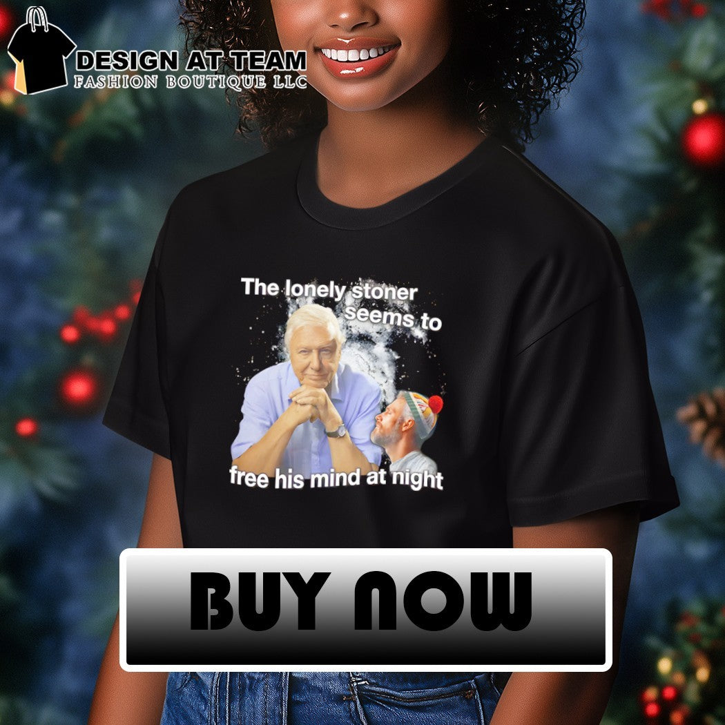 David Attenborough the lonely stoner seems to free his mind at night shirt