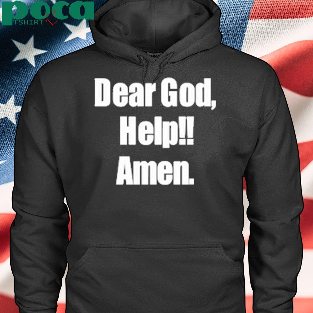 Dear God Help Amen Shirt