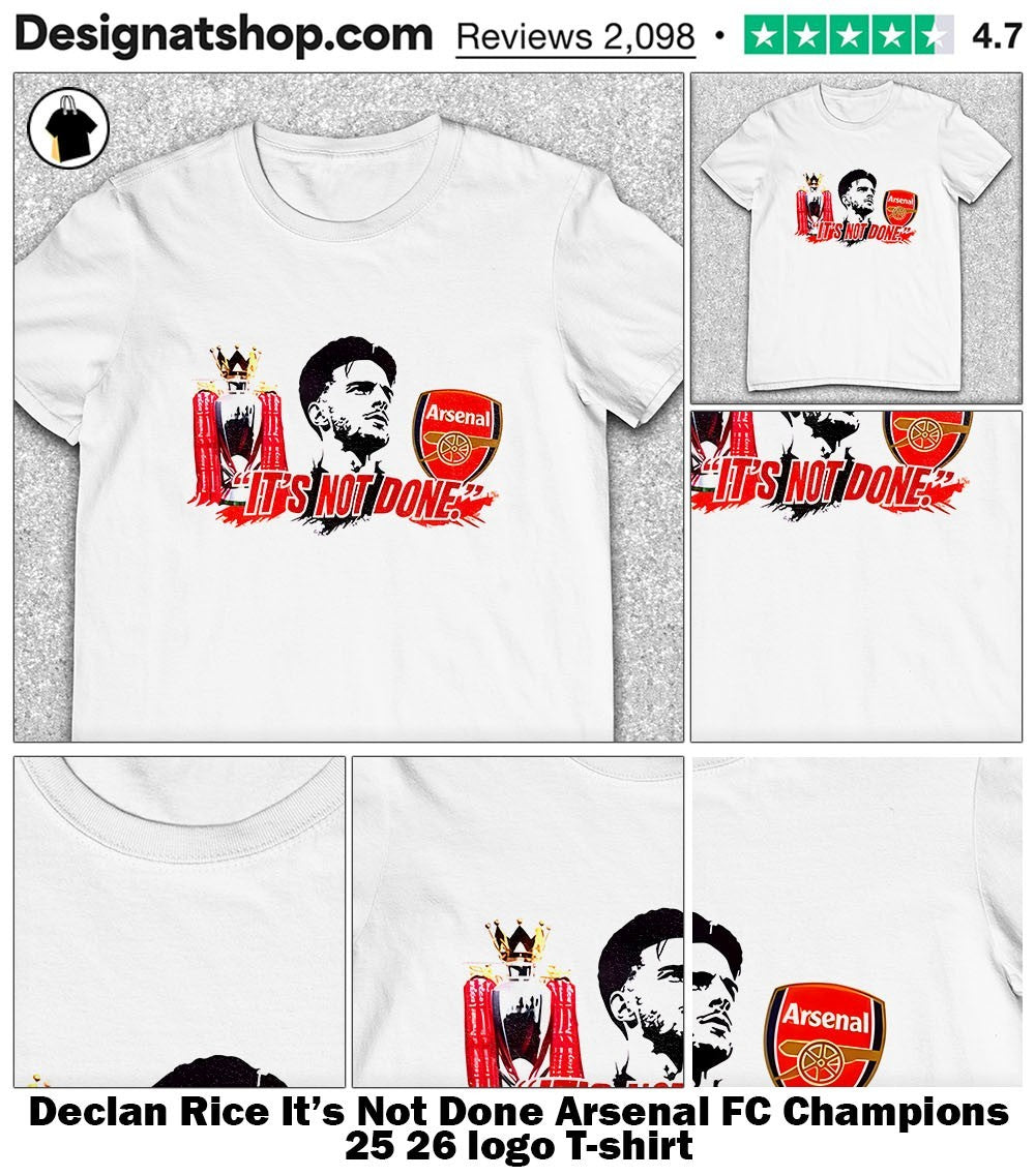 Declan Rice It’s Not Done Arsenal FC Champions 25 26 logo shirt