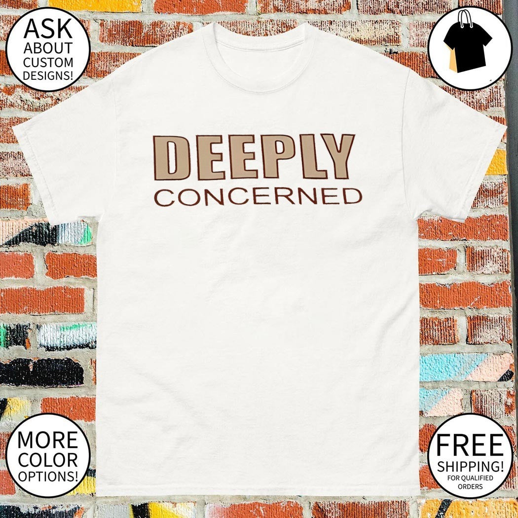 Deeply Concerned 2026 shirt