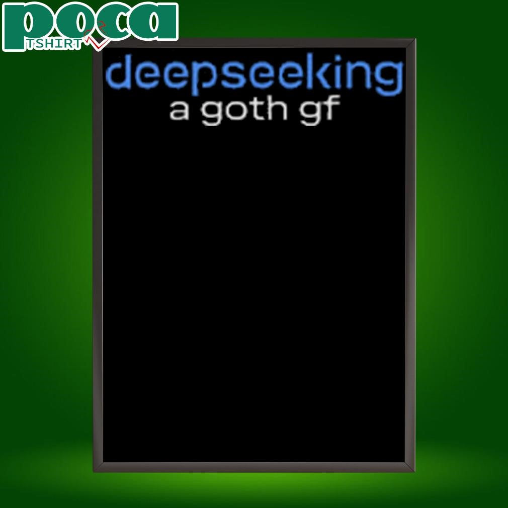 Deepseeking Goth Crewneck 2025 shirt