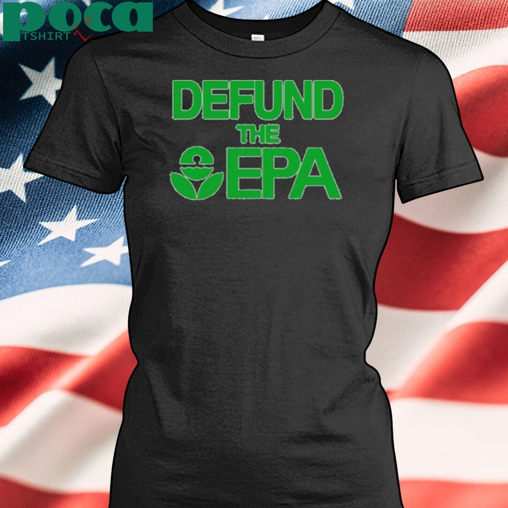 Defund The Epa T-Shirt