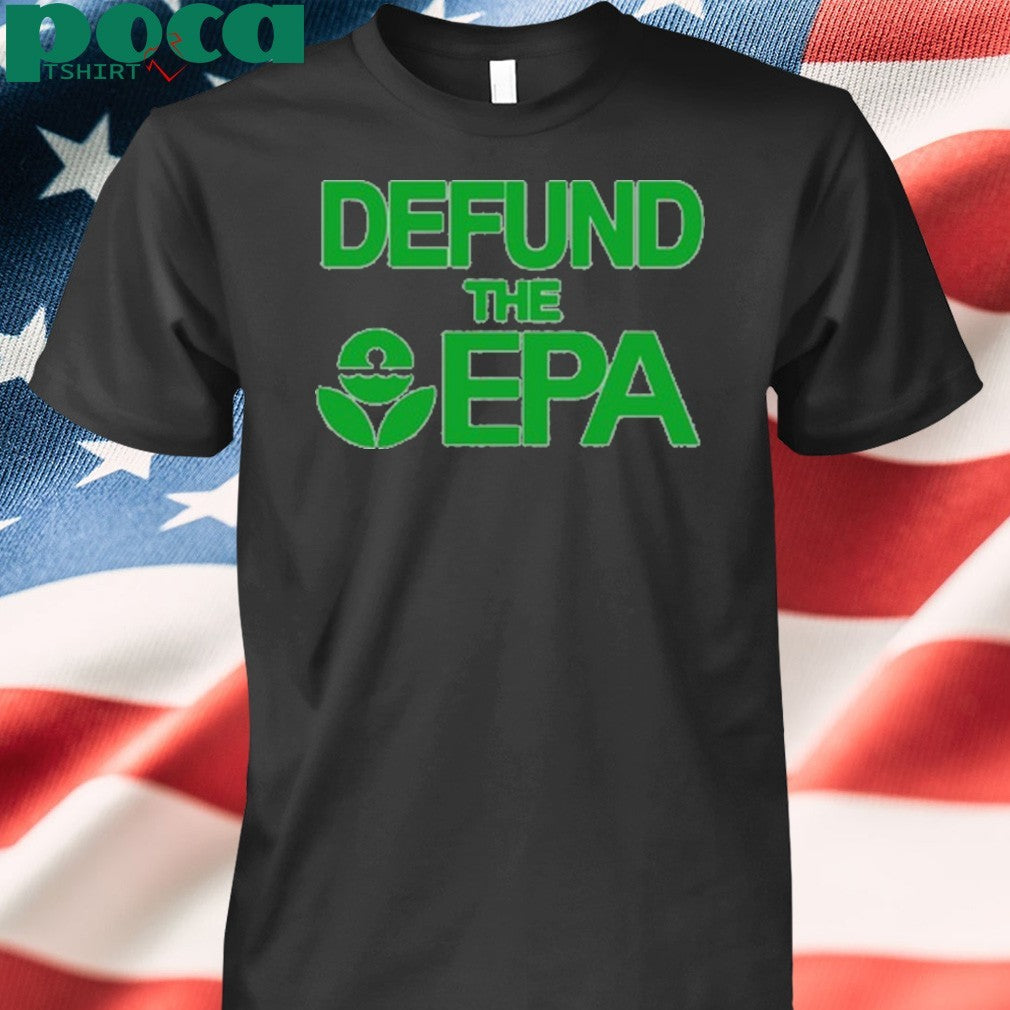 Defund The Epa T-Shirt