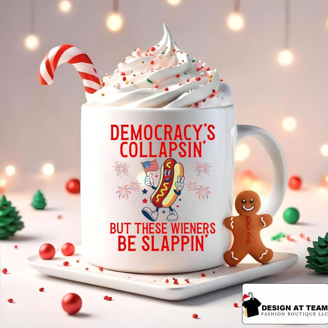 Democracy’s Collapsing But These Wieners Be Slappin’ 4th of July shirt