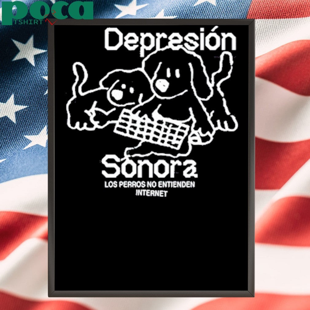 Depresion Sonora Los Perros No Entienden Internet shirt