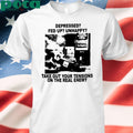 Depressed Fed Up Unhappy Take Out Your Tensions On The Real Enemy T-Shirt