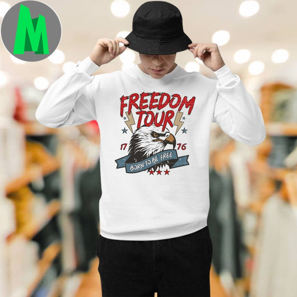 Design 4Th Of July Freedom Tour Born To Be Free Eagle Est 1776 Shirt