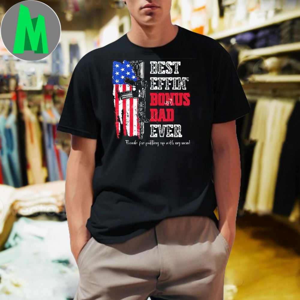Design Best Effin’ Bonus Dad Ever Soldier American Flag Rifle Graphic T-Shirt