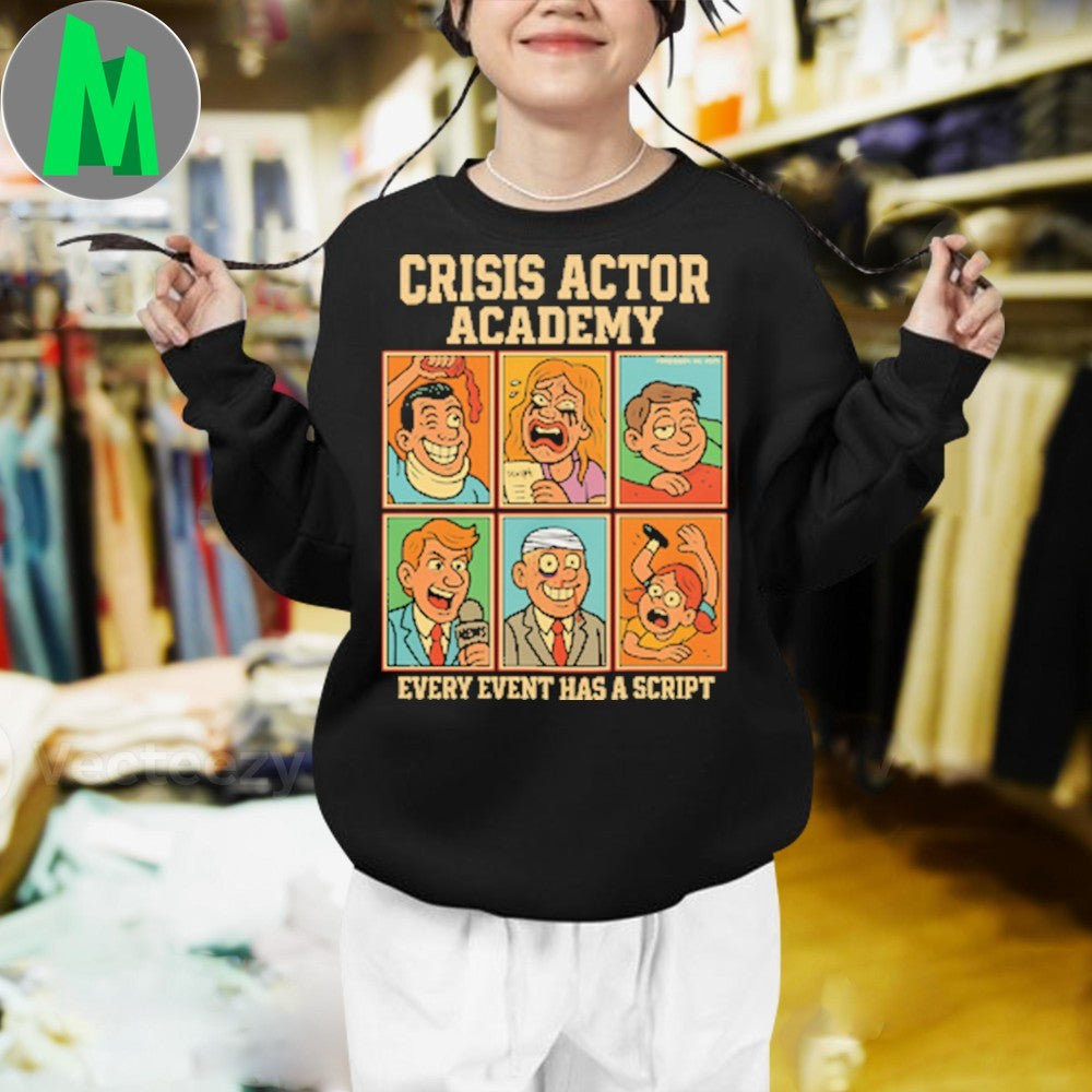 Design Crisis Actor Academy Every Event Has A Script Conspiracy Theory Shirt