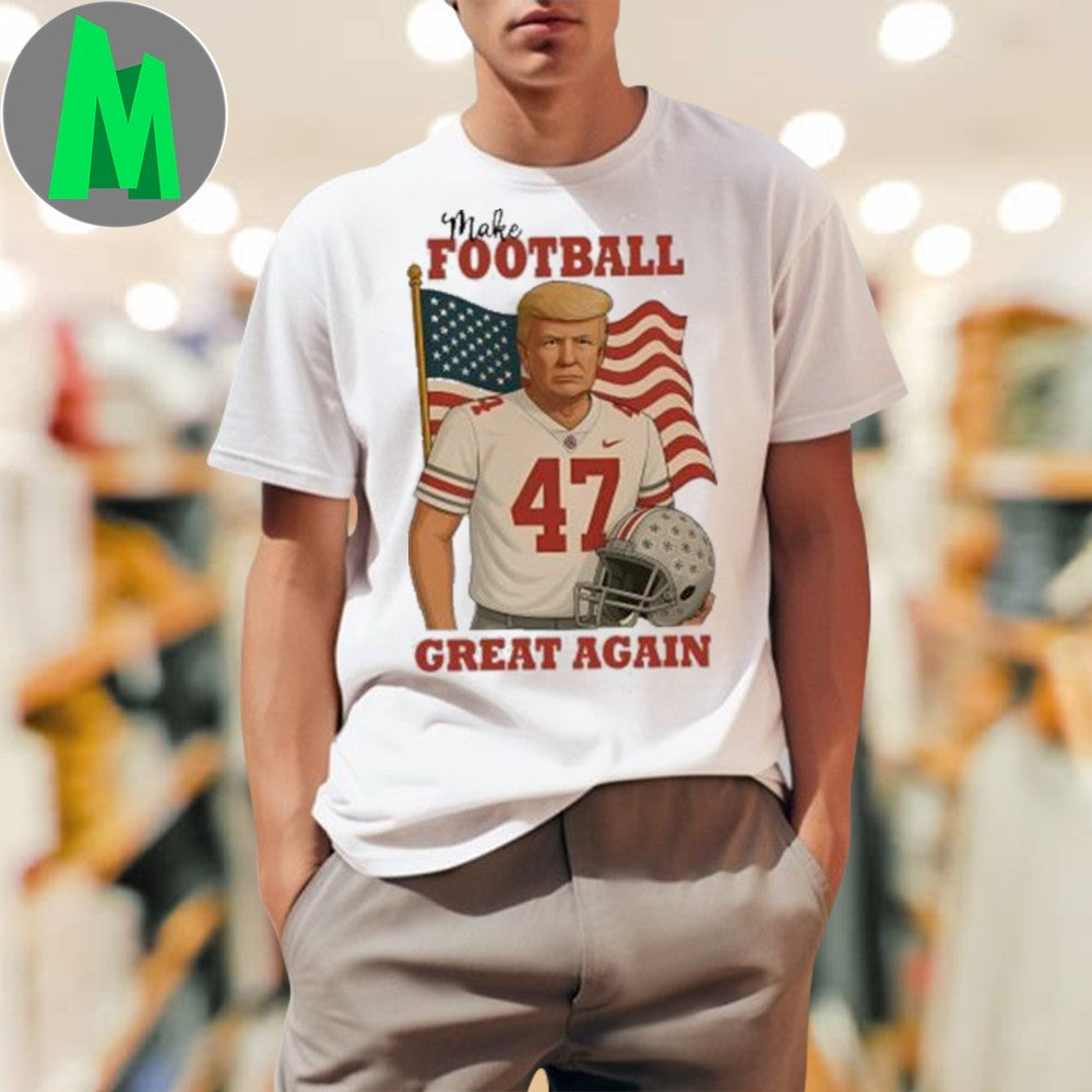 Design Donald Trump 47 Make Football Great Again American Flag Political Fan T-Shirt
