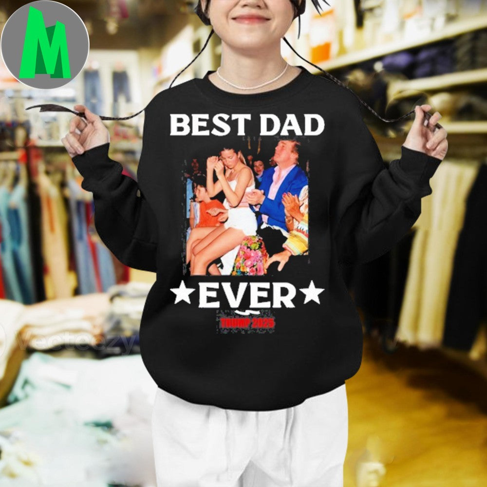 Design Donald Trump Best Dad Ever 2025 Political T-Shirt