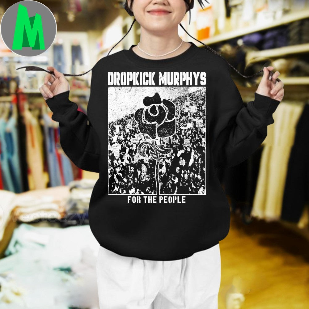 Design Dropkick Murphys For The People Punk Rock Fist Rose Shirt