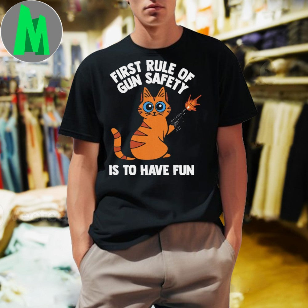Design Funny Cat First Rule Of Gun Safety Is To Have Fun Graphic T-Shirt