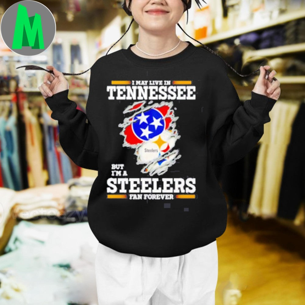 Design I may live in Tennessee but I’m a Steelers fan forever logo 2025 shirt