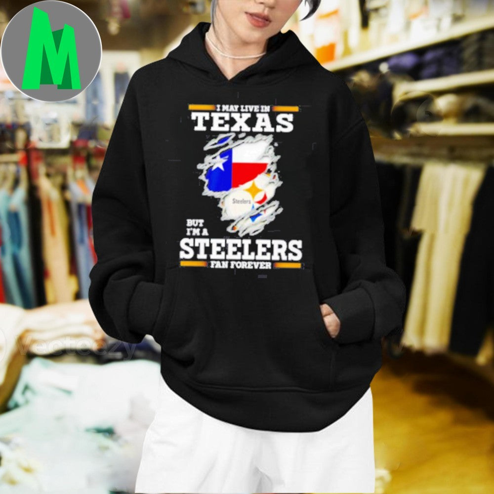 Design I may live in Texas but I’m a Steelers fan forever logo 2025 shirt
