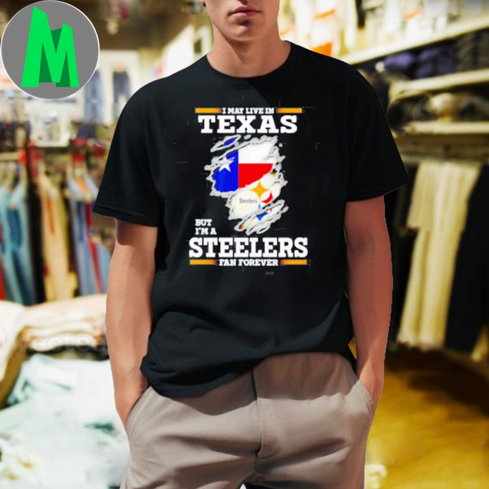 Design I may live in Texas but I’m a Steelers fan forever logo 2025 shirt
