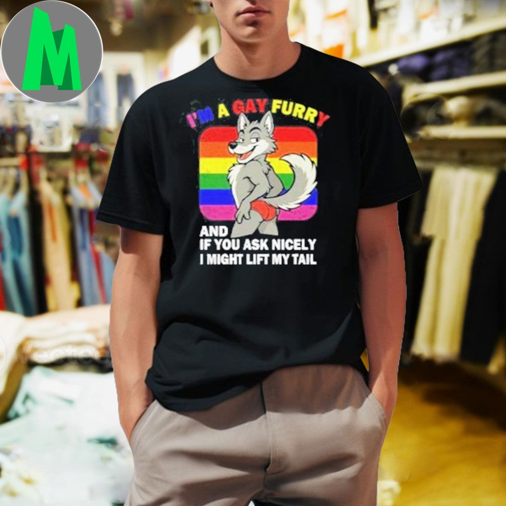 Design I’m A Gay Furry And If You Ask Nicely I Might Lift My Tail LGBTQ+ Graphic T-Shirt