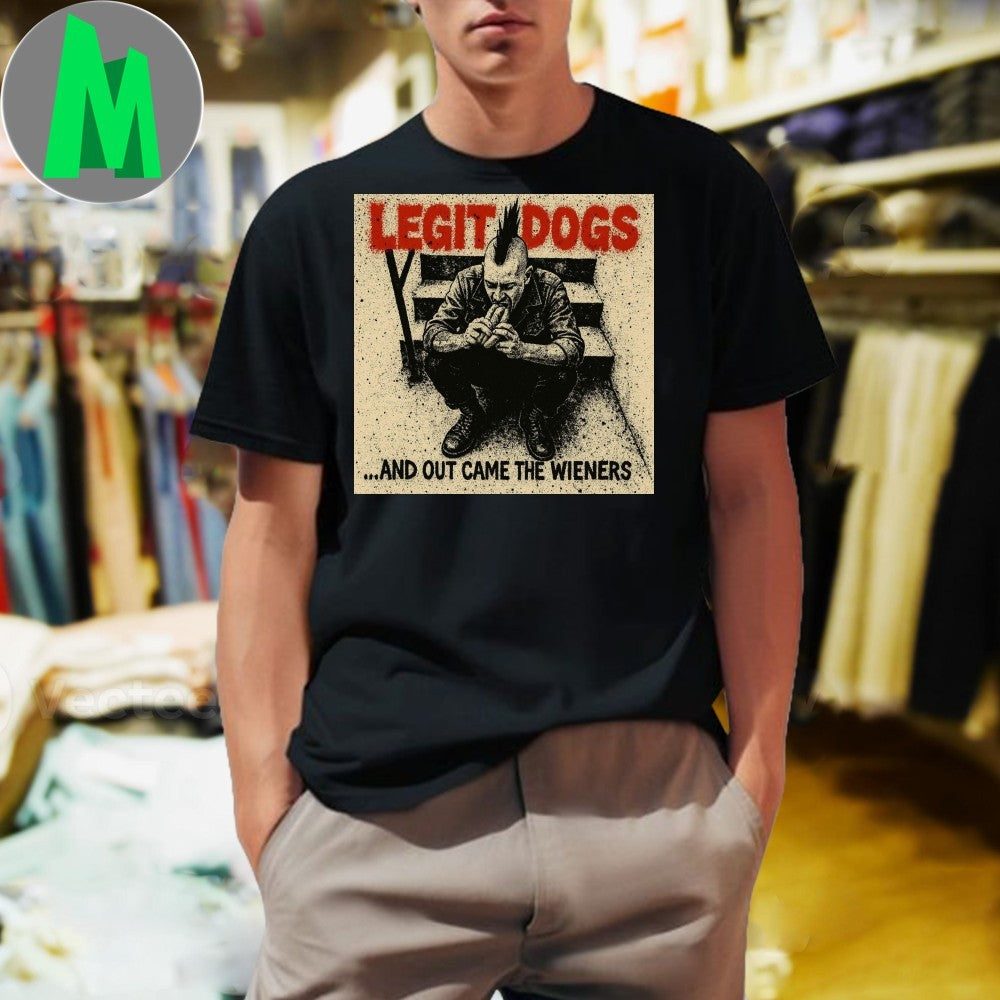 Design Legit Dogs And Out Came The Wieners Punk Rock Hot Dog T-Shirt