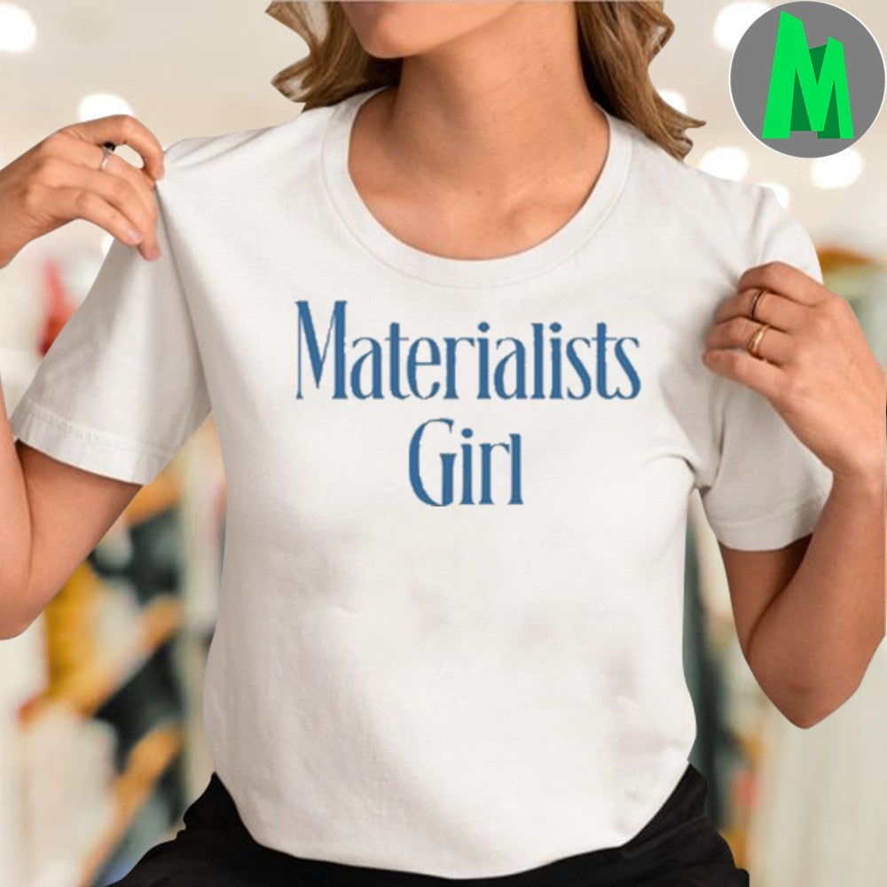Design Martremblay Materialists Girl Shirt