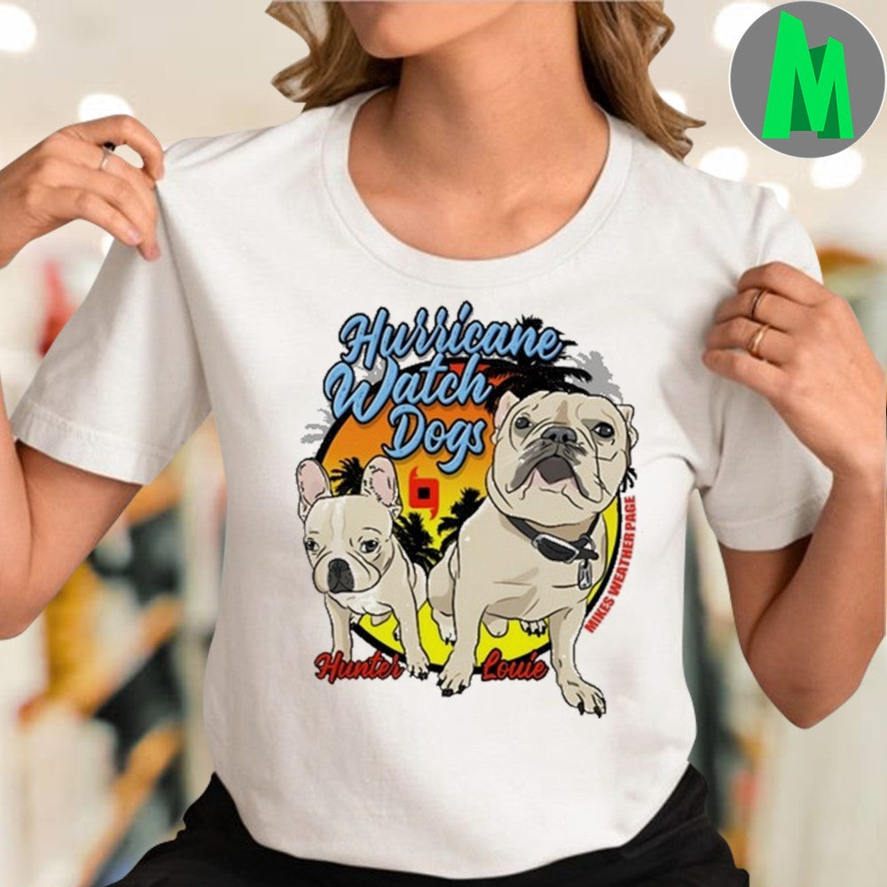 Design Mikes Weather Page Hurricane Watch Dogs Hunter Louie Shirt