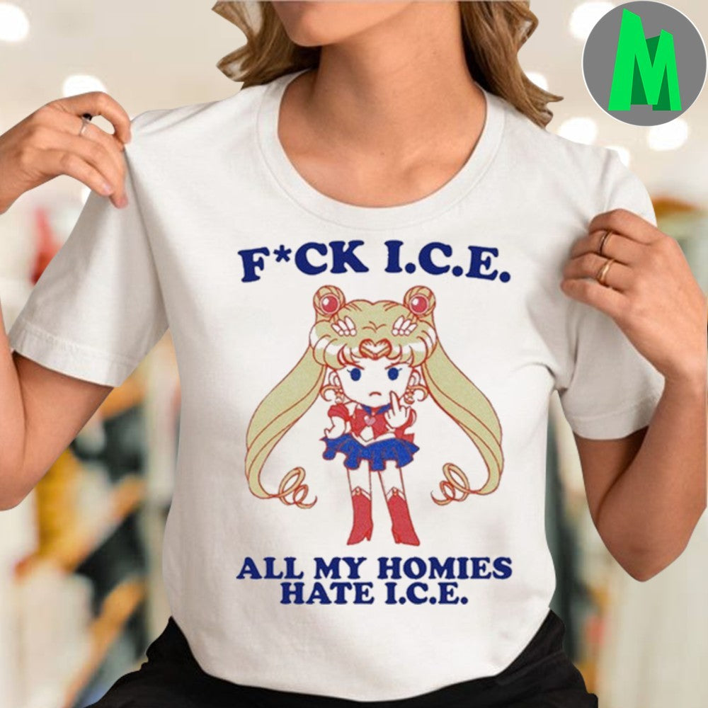 Design Sailor Moon F ck I.C.E. All My Homies Hate I.C.E. Anime Protest Graphic T-Shirt