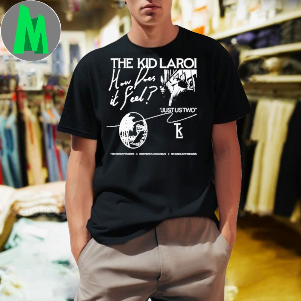 Design The Kid Laroi How Does It Feel TKL Shirt