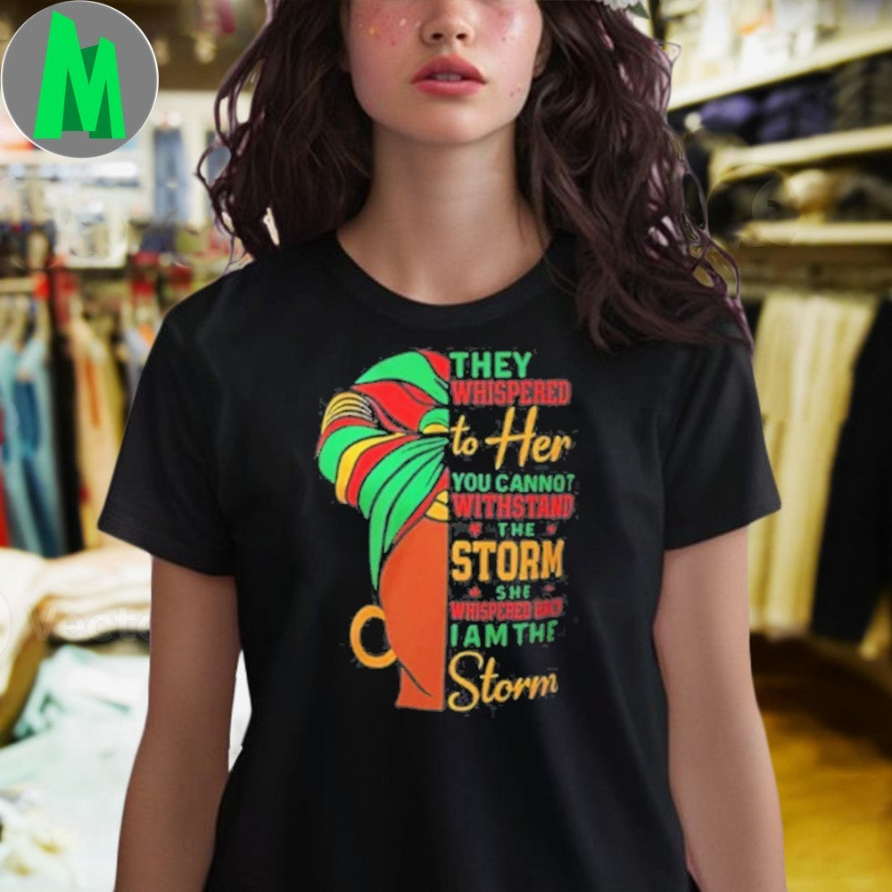 Design They Whispered to Her You Cannot Withstand the Storm Black Women Shirt