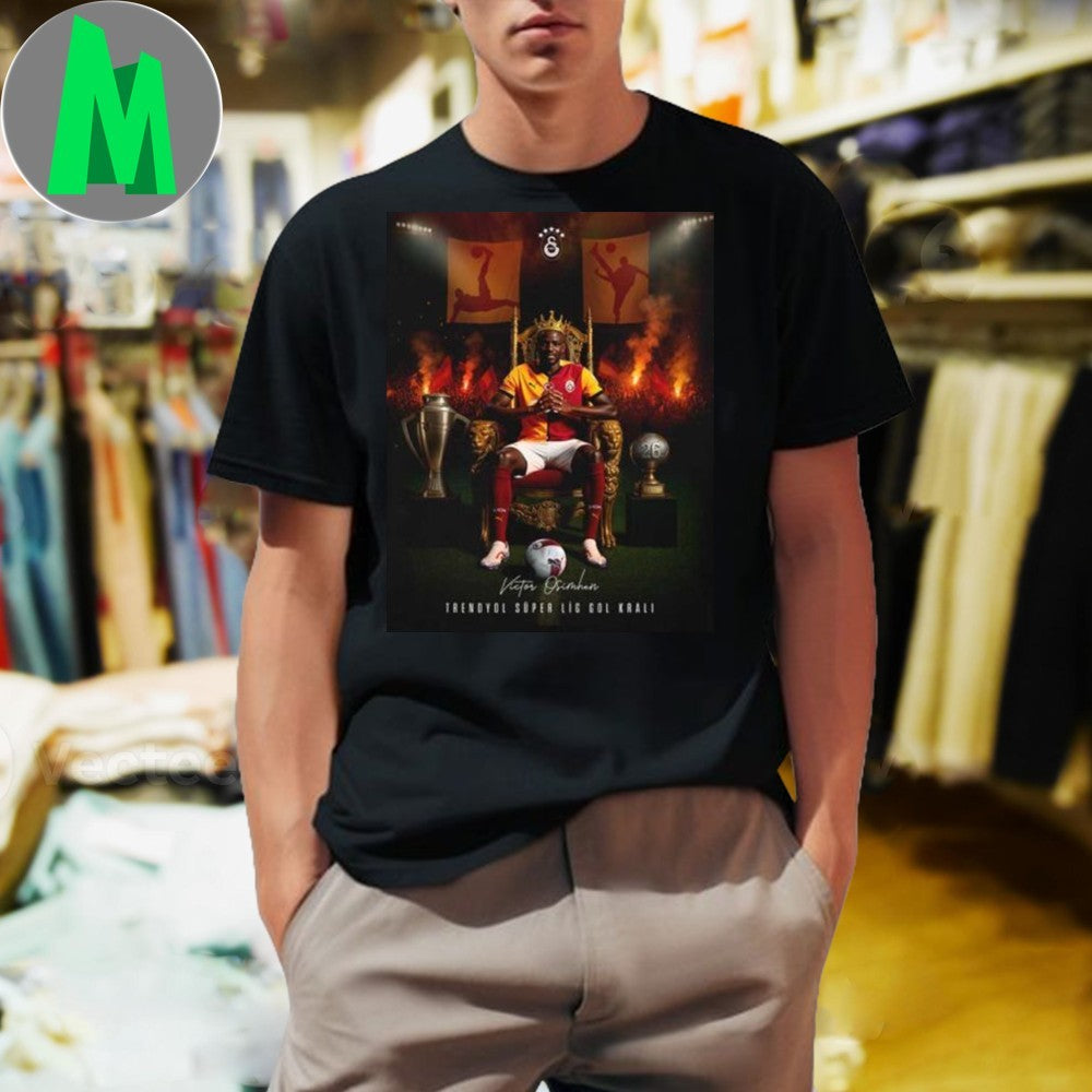 Design Victor Osimhen Trendyol Super Lig 2025 Gol Krali Goal King Football Soccer Fan Graphic Tee Shirt