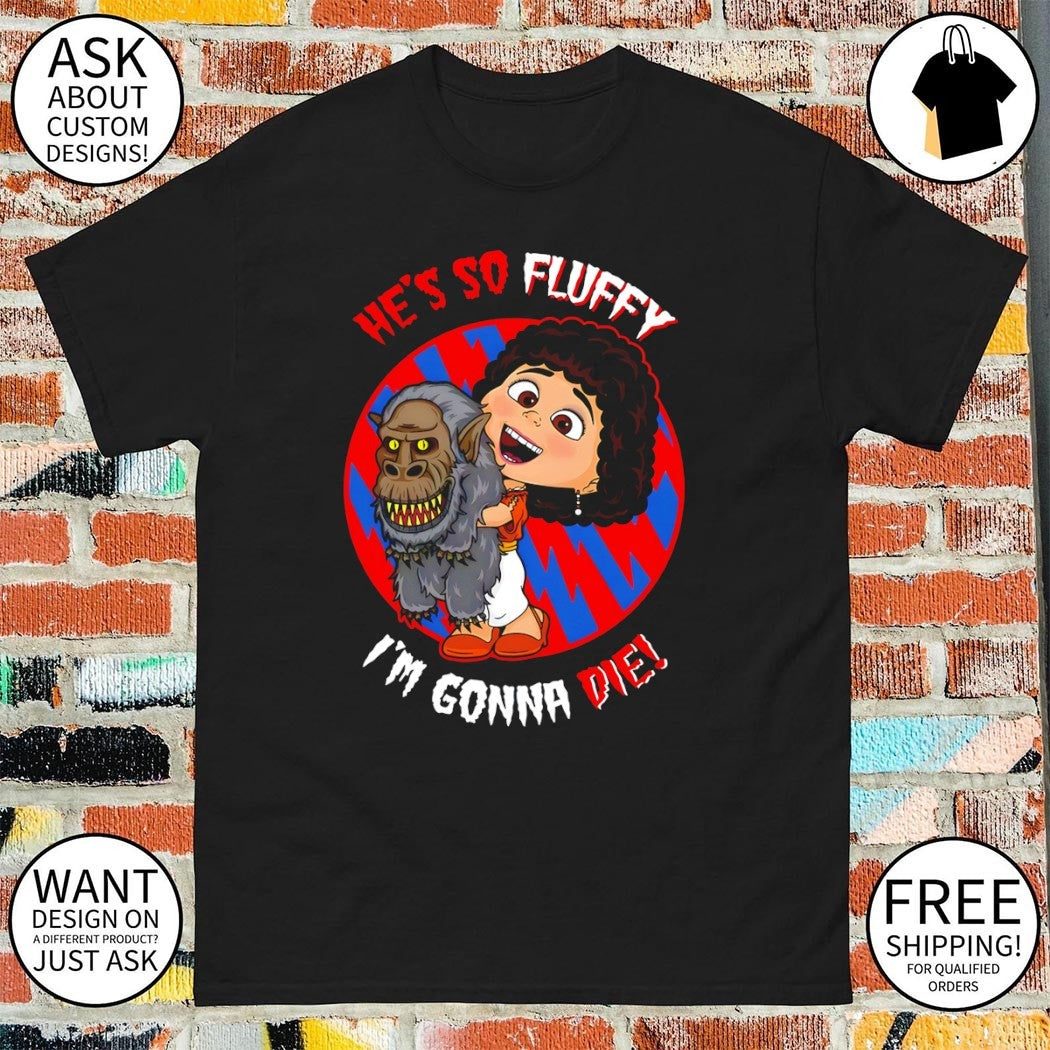 Despicable Crate Wilma Billie Northrup Creepshow 1982 he’s so fluffy I’m gonna die shirt