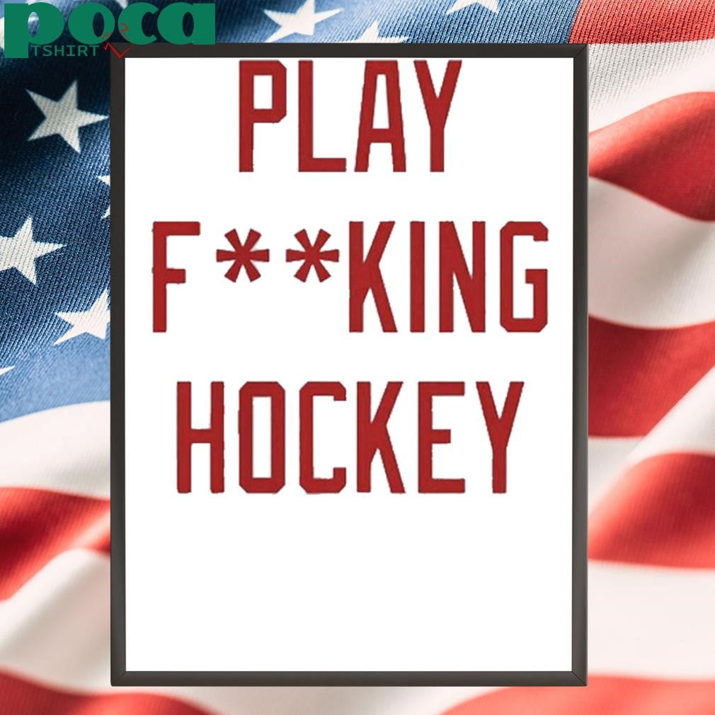 Detroit Play Fucking Hockey T Shirt