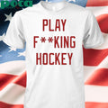 Detroit Play Fucking Hockey T Shirt