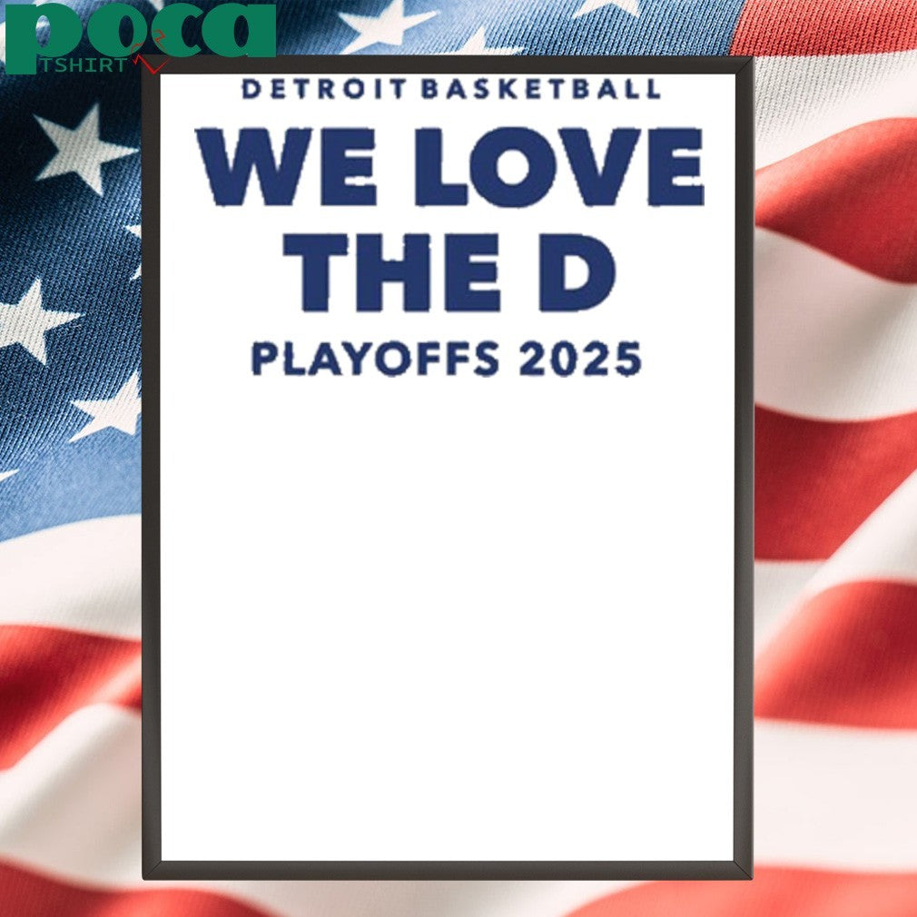 Detroit basketball we love the d playoffs 2025 shirt