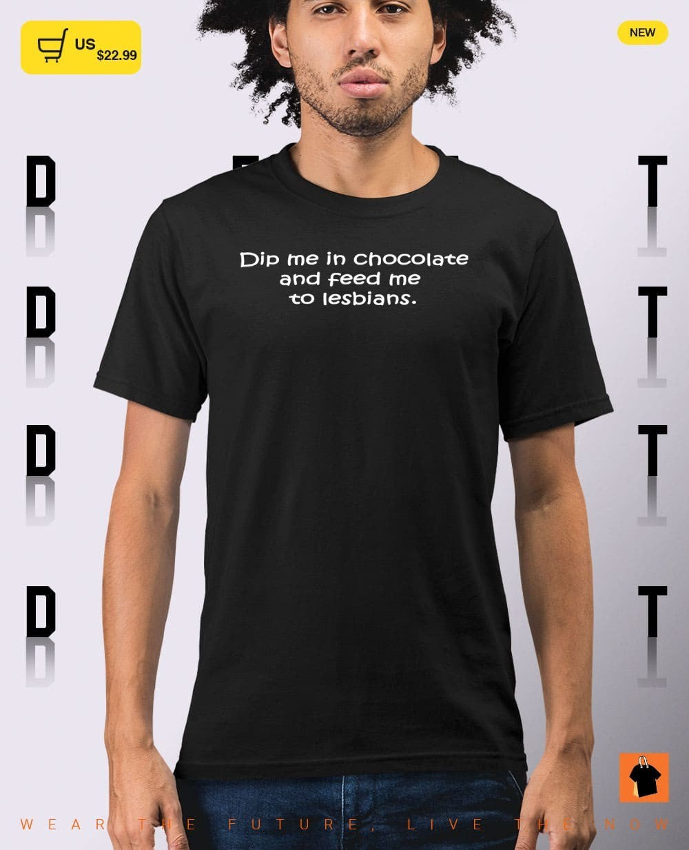 Dip me in chocolate and feed me to the lesbians shirt