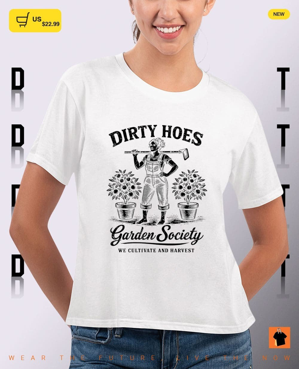 Dirty hoes garden society we cultivate and harvest shirt