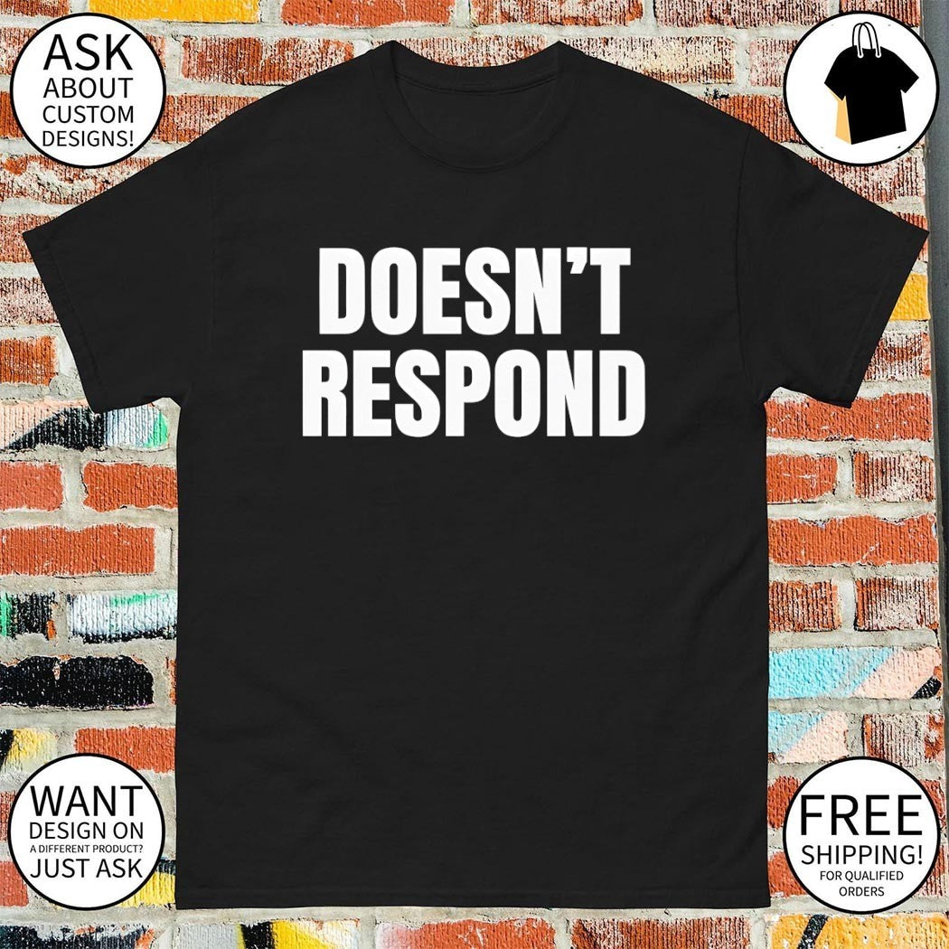 Doesn’t respond 2026 shirt